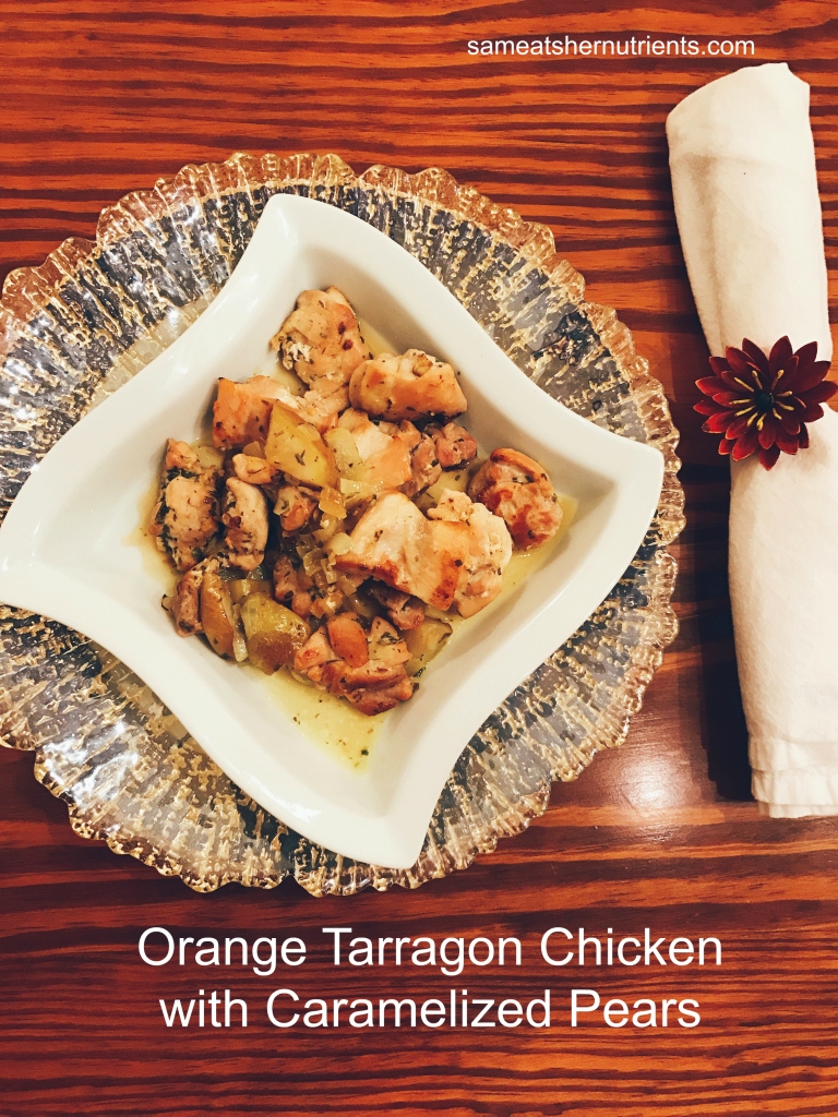 Orange Tarragon Chicken with Caramelized Pears | Sam Eats Her Nutrients